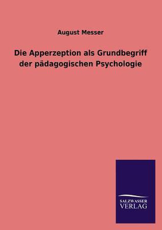 Die Apperzeption ALS Grundbegriff Der Padagogischen Psycholo ... - cover