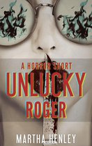 Live Your Life, Die Your Death Series 1 - Unlucky Roger