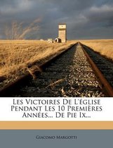 Les Victoires de L' Glise Pendant Les 10 Premi Res Ann Es... de Pie IX...