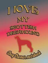 I Love My Scottish Deerhound - Dog Owner Notebook