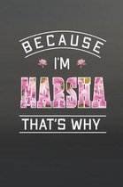 Because I'm Marsha That's Why