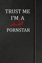 Trust Me I'm almost a Pornstar