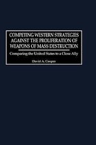 Competing Western Strategies Against the Proliferation of Weapons of Mass Destruction