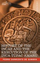 History of the Incas and the Execution of the Inca Tupac Amaru
