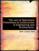 The Law of Operations Preliminary to Construction in Engineering and Architecture