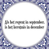 Tegeltje met Spreuk (Tegeltjeswijsheid): Als het regent in september, is het kerstmis in december + Kado verpakking & Plakhanger