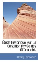 Tude Historique Sur La Condition Priv E Des Affranchis