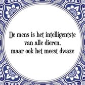 Tegeltje met Spreuk (Tegeltjeswijsheid): De mens is het intelligentste van alle dieren, maar ook het meest dwaze + Kado verpakking & Plakhanger