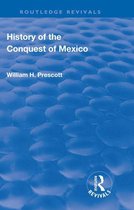 Routledge Revivals - Revival: History of the Conquest of Mexico (1886)