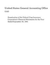 Examination of the Federal Crop Insurance Corporation's Financial Statements for the Year Ended September 30, 1984