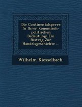 Die Continentalsperre in Ihrer Konomisch-Politischen Bedeutung