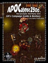 Apocalypse 2500 Gm's Campaign Guide & Bestiary