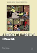Palgrave Studies in Comics and Graphic Novels - A Theory of Narrative Drawing