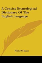 A Concise Etymological Dictionary Of The English Language