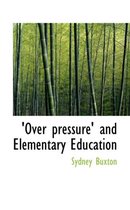 Over Pressure' and Elementary Education