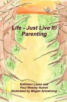 Life - Just Live It! Parenting