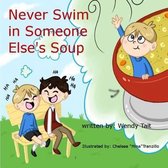 Never Swim in Someone Else's Soup