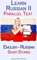 Learn Russian II - Parallel Text - Short Stories (English - Russian)