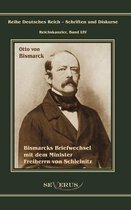 Otto Fürst von Bismarck. Bismarcks Briefwechsel mit dem Minister Freiherrn von Schleinitz 1858-1861