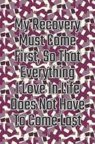 My Recovery Must Come First, So That Everything I Love in Life Does Not Have to Come Last