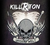 Kill-R-Ton - Unsere Welt (CD)