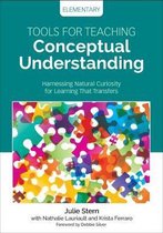 Tools for Teaching Conceptual Understanding, Elementary Harnessing Natural Curiosity for Learning That Transfers Corwin Teaching Essentials
