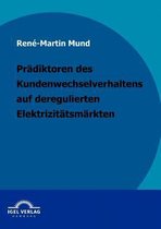 Prädiktoren des Kundenwechselverhaltens auf deregulierten Elektrizitätsmärkten