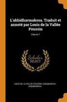 L'Abhidharmakosa. Traduit Et Annot Par Louis de la Vall e Poussin; Volume 1