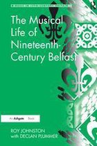 Music in Nineteenth-Century Britain - The Musical Life of Nineteenth-Century Belfast