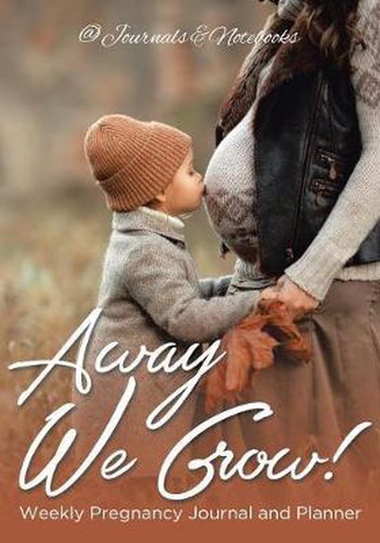 Away We Grow! Weekly Pregnancy Journal and Planner - cover