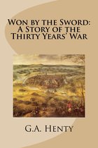 Won by the Sword: A Story of the Thirty Years' War