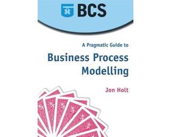 A Pragmatic Guide To Business Process Modelling