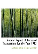 Annual Report of Financial Transactions for the Year 1913