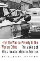 From the War on Poverty to the War on Crime - The Making of Mass Incarceration in America