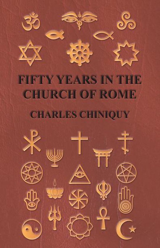 Fifty Years In The Church Of Rome (ebook), Charles Chiniquy ...