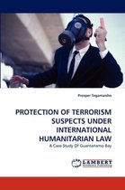 Protection of Terrorism Suspects Under International Humanitarian Law