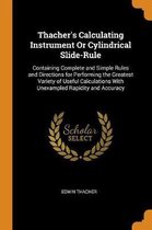 Thacher's Calculating Instrument or Cylindrical Slide-Rule