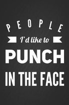 People I'd Like To Punch In The Face