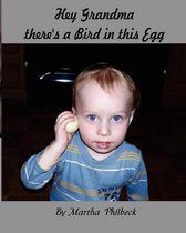 Hey Grandma, There's a Bird in This Egg