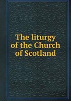 The liturgy of the Church of Scotland