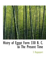 Histry of Egypt Form 330 B. C. to the Present Time