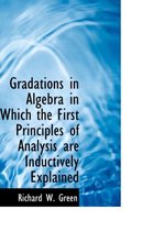 Gradations in Algebra in Which the First Principles of Analysis Are Inductively Explained