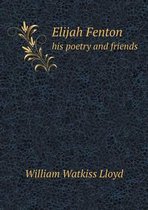 Elijah Fenton his poetry and friends