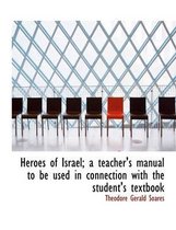 Heroes of Israel; A Teacher's Manual to Be Used in Connection with the Student's Textbook