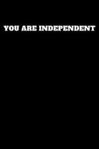 You Are Independent