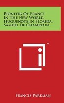 Pioneers of France in the New World, Huguenots in Florida, Samuel de Champlain