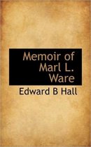 Memoir of Marl L. Ware