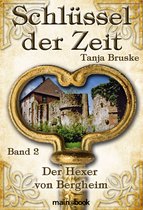 Schlüssel der Zeit 2 - Schlüssel der Zeit - Band 2: Der Hexer von Bergheim