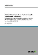 Wilhelm Friedemann Bach - Originalgenie oder uberschatzter Komponist?