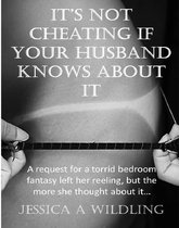 It's not cheating if your husband knows about it